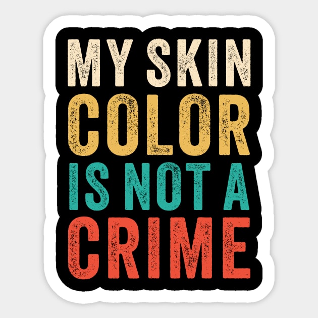 Vintage Retro - My Skin Color is Not a Crime 3 Sticker by luisharun